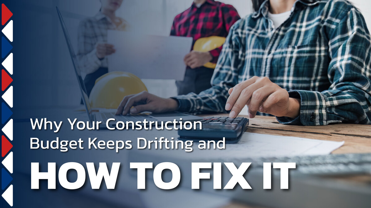 Why Your Construction Budget Keeps Drifting and How to Fix It